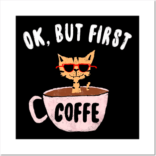 Ok, But First Coffee Posters and Art